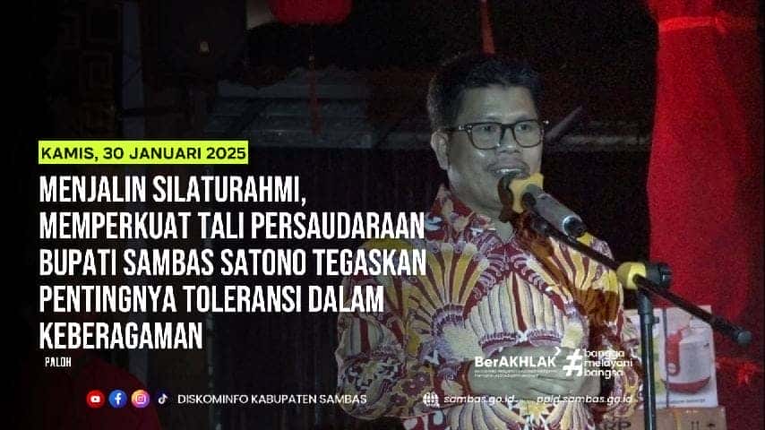 Menjalin Silaturahmi, Memperkuat Tali Persaudaraan: Bupati Sambas Satono Tegaskan Pentingnya Toleransi dalam Keberagaman