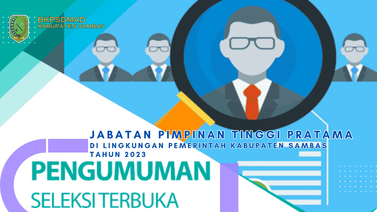 SELEKSI TERBUKA JABATAN PIMPINAN TINGGI PRATAMA DI LINGKUNGAN PEMERINTAH KABUPATEN SAMBAS TAHUN 2023