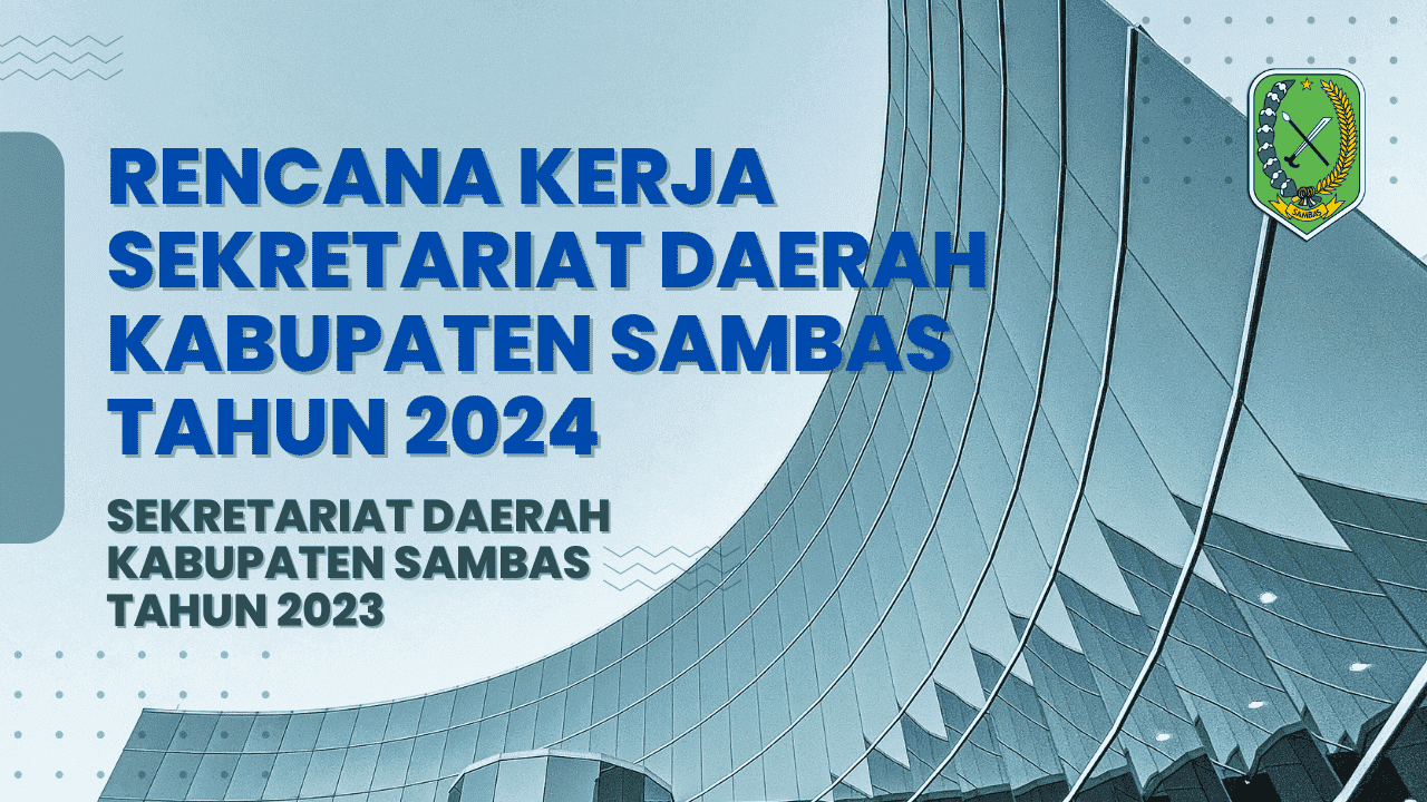 Rencana Kerja (RENJA) Tahun 2024 Sekretariat Daerah Kabupaten Sambas Tahun 2023