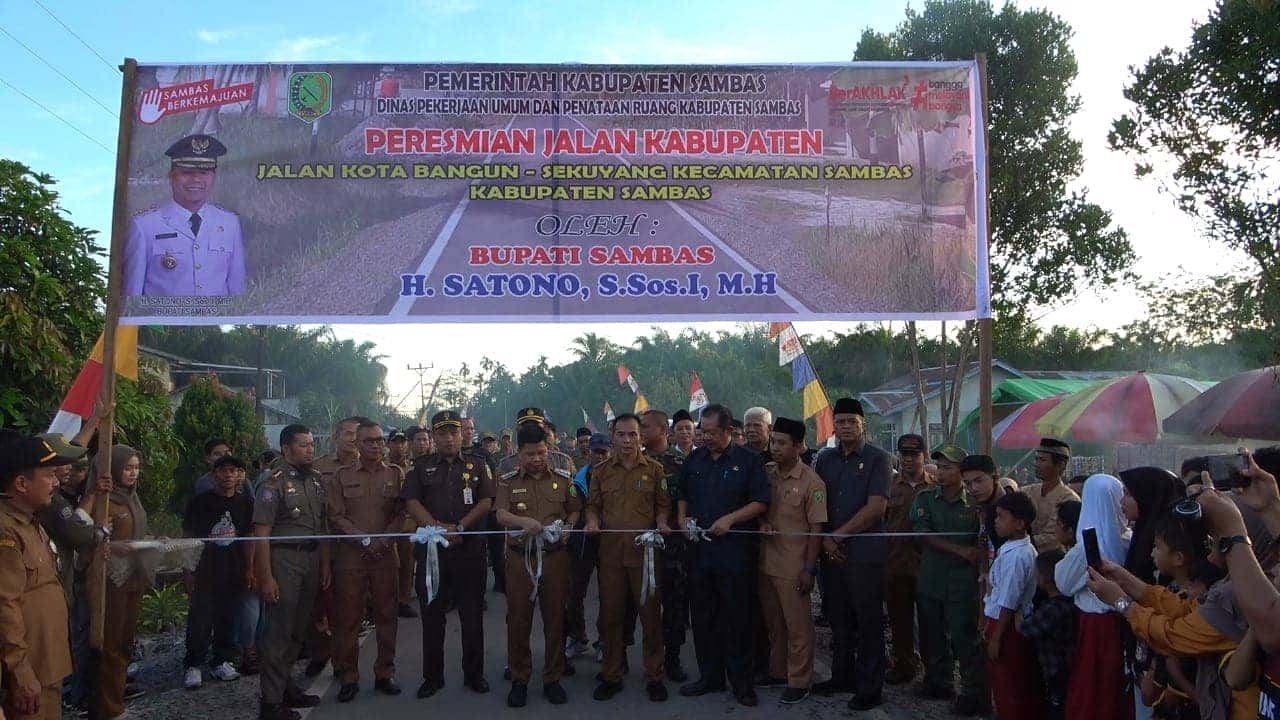 PERESMIAN JALAN KOTA BANGUN-SEKUYANG KECAMATAN SAMBAS